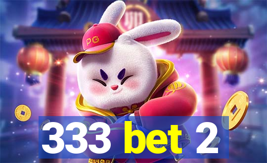 333 bet 2